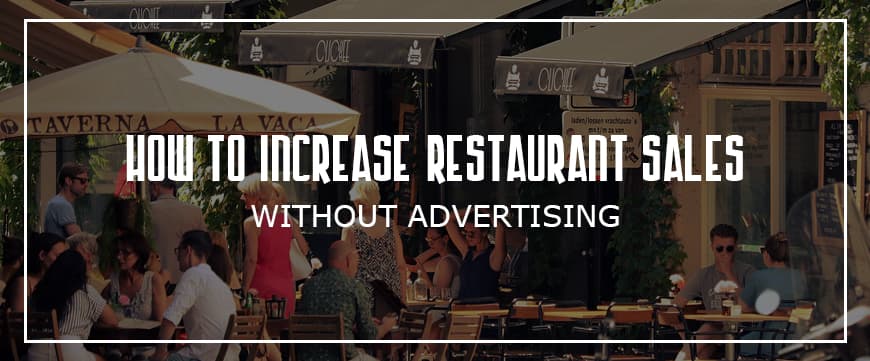 How to increase restaurant sales without advertising